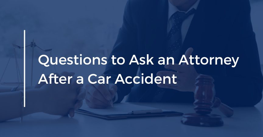 Questions you Should Ask a Car Accident Attorney